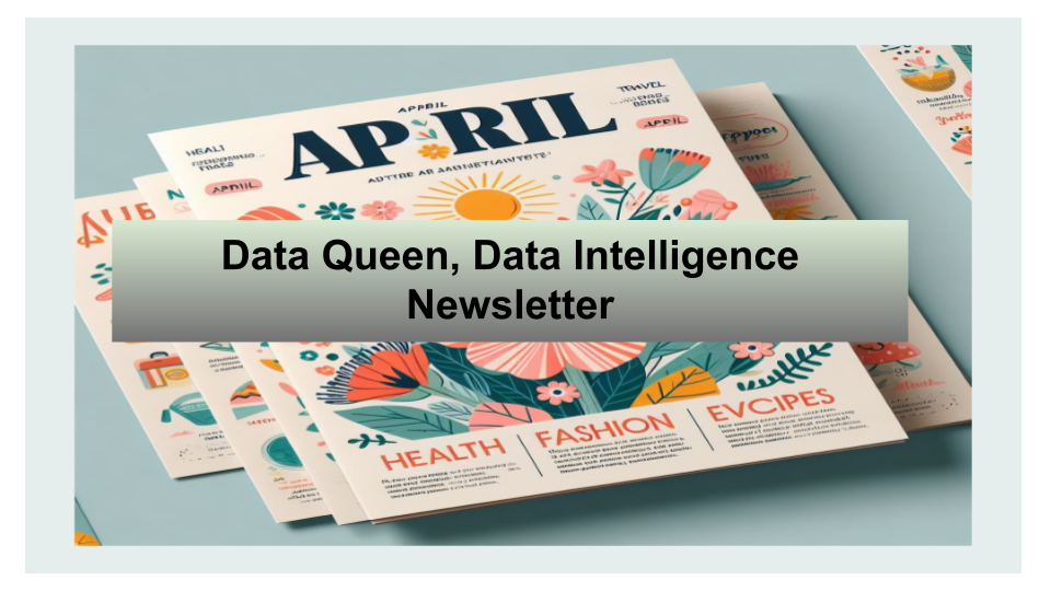 showing this is the April newsletter with the image of a magazine with APRIL as the title and the words Data Queen. Data Intelligence Newsletter across the middle of the image
